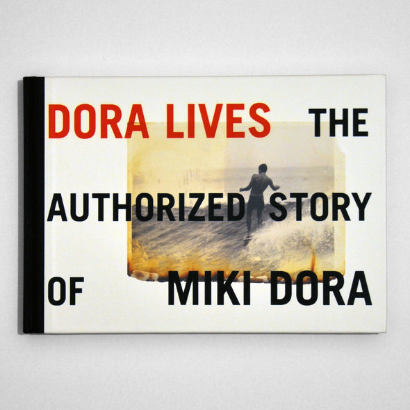 Dora Lives: The Authorized Story of Miki Dora