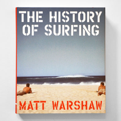 The History of Surfing by Matt Warshaw