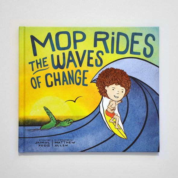 Mop Rides the Waves of Change by Jaimal Yogis & Matthew Allen