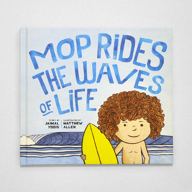 Mop Rides the Waves of Life by Jaimal Yogis & Matthew Allen