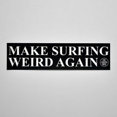 Make Surfing Weird Again Bumper Sticker
